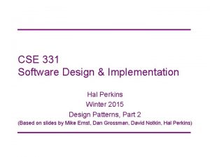 CSE 331 Software Design Implementation Hal Perkins Winter