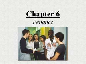 Chapter 6 Penance Conversion Indicates a radical reorientation