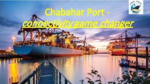 Chabahar Port connectivity game changer Contents Indian Ocean