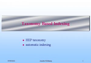 Taxonomy Based Indexing l l 07092021 HEP taxonomy