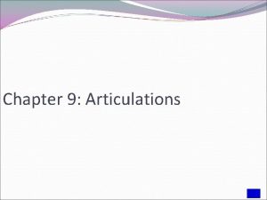 Chapter 9 Articulations INTRODUCTION Articulation point of contact