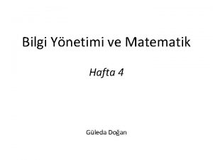 Bilgi Ynetimi ve Matematik Hafta 4 Gleda Doan