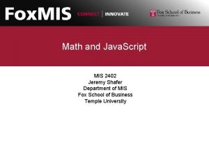 Math and Java Script MIS 2402 Jeremy Shafer