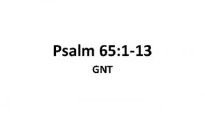 Psalm 65 1 13 GNT Praise and Thanksgiving