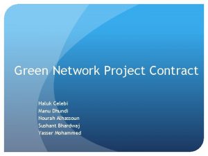 Green Network Project Contract Haluk Celebi Manu Dhundi