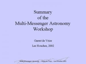 Summary of the MultiMessenger Astronomy Workshop Garmt de