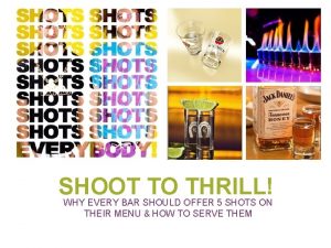 SHOOT TO THRILL WHY EVERY BAR SHOULD OFFER