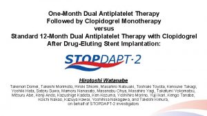 OneMonth Dual Antiplatelet Therapy Followed by Clopidogrel Monotherapy