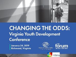 CHANGING THE ODDS Virginia Youth Development Conference Equity