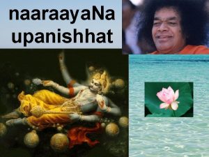 naaraaya Na upanishhat OM saha naavavatu saha nau