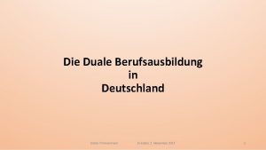 Die Duale Berufsausbildung in Deutschland Dieter Timmermann Dresden