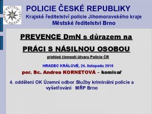 POLICIE ESK REPUBLIKY Krajsk editelstv policie Jihomoravskho kraje