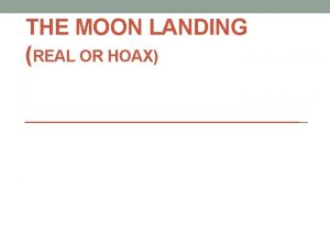 THE MOON LANDING REAL OR HOAX Background Information