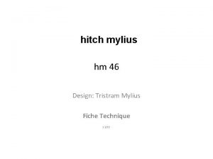 hitch mylius hm 46 Design Tristram Mylius Fiche