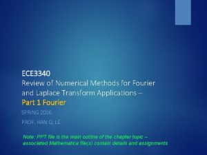 ECE 3340 Review of Numerical Methods for Fourier