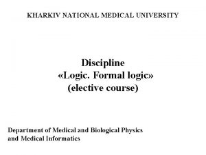 KHARKIV NATIONAL MEDICAL UNIVERSITY Discipline Logic Formal logic
