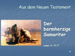 Aus dem Neuen Testament Der barmherzige Samariter Lukas