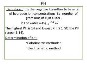 PH Definition it is the negative logarithm to