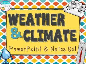 WEATHER CLIMATE Power Point Notes Set Erin Kathryn