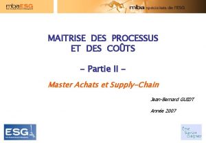 MAITRISE DES PROCESSUS ET DES COTS Partie II