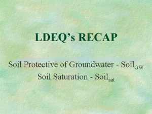 LDEQs RECAP Soil Protective of Groundwater Soil GW