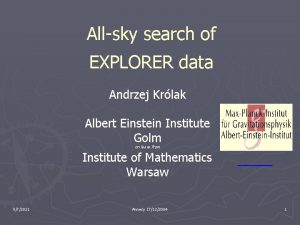 Allsky search of EXPLORER data Andrzej Krlak Albert