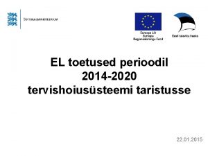 EL toetused perioodil 2014 2020 tervishoiussteemi taristusse 22