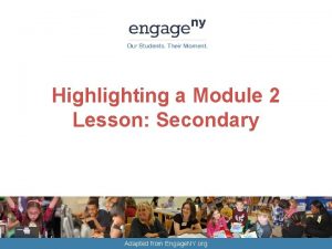 Highlighting a Module 2 Lesson Secondary Adapted from