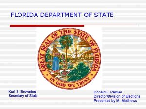 FLORIDA DEPARTMENT OF STATE Kurt S Browning Secretary