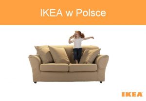 IKEA w Polsce Nasza wizja Tworzenie lepszych warunkw