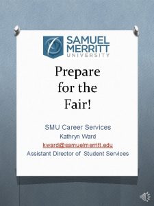 Prepare for the Fair SMU Career Services Kathryn