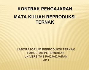 KONTRAK PENGAJARAN MATA KULIAH REPRODUKSI TERNAK LABORATORIUM REPRODUKSI