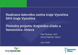 Realizace datovho centra kraje Vysoina SAN kraje Vysoina