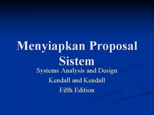 Menyiapkan Proposal Sistem Systems Analysis and Design Kendall