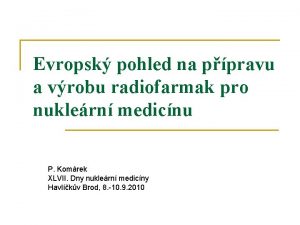 Evropsk pohled na ppravu a vrobu radiofarmak pro