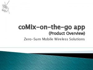 co Mixonthego app Product Overview ZeroSum Mobile Wireless