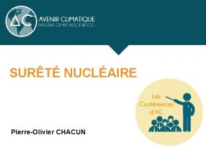 SURT NUCLAIRE PierreOlivier CHACUN OBJECTIFS DE LA PRSENTATION