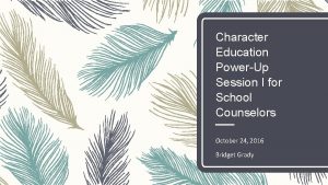 Character Education PowerUp Session I for School Counselors