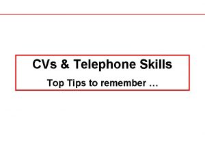 CVs Telephone Skills Top Tips to remember CVs