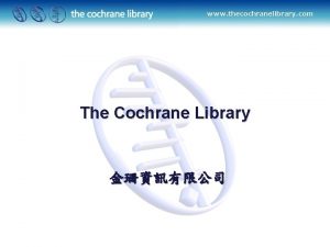 The Cochrane Library The Lancet New England Journal