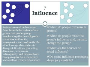 7 Influence An interpersonal undercurrent flows beneath the