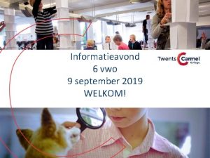 Informatieavond 6 vwo 9 september 2019 WELKOM Programma