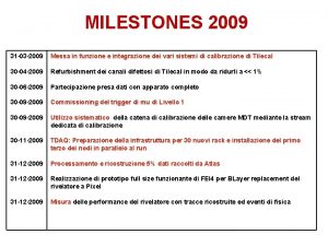 MILESTONES 2009 31 03 2009 Messa in funzione