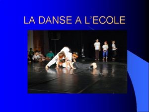 LA DANSE A LECOLE Mener un cycle danse