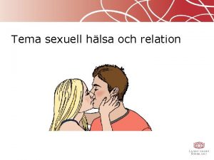 Tema sexuell hlsa och relation KRLEK Nr man