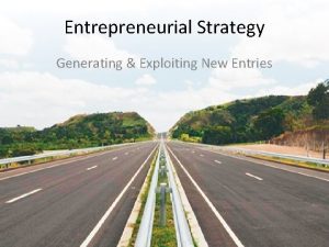 Entrepreneurial Strategy Generating Exploiting New Entries New Entry