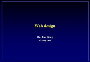 Web design Dr Tim King 9 th May
