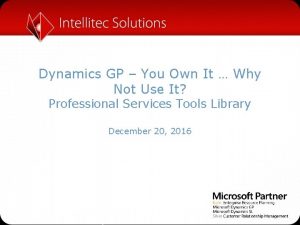 Dynamics GP You Own It Why Not Use