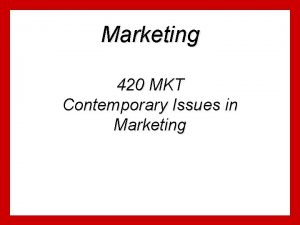 Marketing 420 MKT Contemporary Issues in Marketing Green