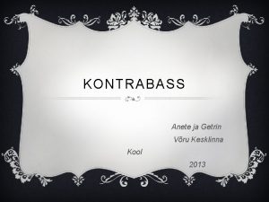 KONTRABASS Anete ja Getrin Vru Kesklinna Kool 2013